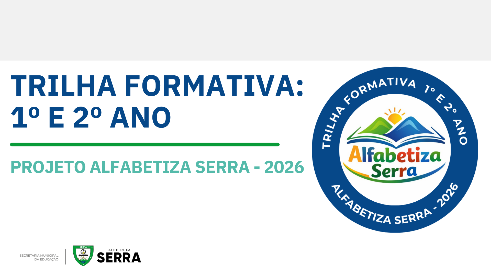 TRILHA FORMATIVA:  1º E 2º  ANO - PROJETO ALFABETIZA SERRA 2026